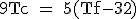 \rm 9Tc = 5(Tf-32)