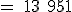 \rm = 13 951