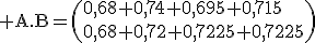 \rm A.B=\(0,68 0,74 0,695 0,715\\0,68 0,72 0,7225 0,7225\)