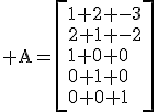 \rm A=\[{1 2 -3\\2 1 -2\\1 0 0\\0 1 0\\0 0 1}\]