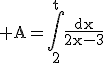 \rm A=\Bigint_{2}^{t}\frac{dx}{2x-3}