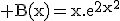 \rm B(x)=x.e^{2x^{2}}