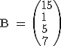 \rm B = \(15\\10\\5\\7\)