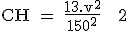 \rm CH = \frac{13.v^2}{150^2} + 2