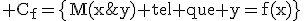 \rm C_{f}=\{M(x;y) tel que y=f(x)\}