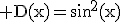 \rm D(x)=sin^{2}(x)