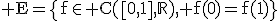 \rm E=\{f\in C(\[0,1\],\mathbb{R}), f(0)=f(1)\}