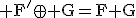 \rm F'\oplus G=F+G