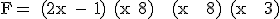 \rm F= (2x - 1) (x+8) + (x + 8) (x + 3)