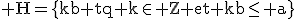 \rm H=\{kb tq k\in Z et kb\le a\}