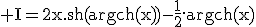 \rm I=2x.sh(argch(x))-\frac{1}{2}.argch(x)