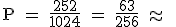 \rm P = \frac{252}{1024} = \frac{63}{256} \approx \;0,25