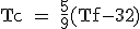 \rm Tc = \frac{5}{9}(Tf-32)