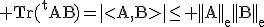 \rm Tr(^tAB)=|<A,B>|\leq ||A||_e||B||_e