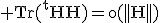 \rm Tr(^tHH)=o(||H||)