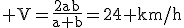 \rm V=\frac{2ab}{a+b}=24 km/h