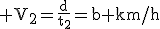 \rm V_2=\frac{d}{t_2}=b km/h