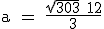 \rm a = \frac{\sqrt{303}+12}{3}