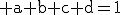 \rm a+b+c+d=1