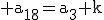 \rm a_{18}=a_3+k