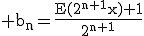 \rm b_n=\frac{E(2^{n+1}x)+1}{2^{n+1}}