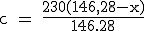 \rm c = \fr{230(146,28-x)}{146.28}