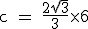 \rm c = \frac{2\sqr{3}}{3}\times 6