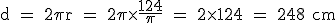 \rm d = 2\pi r = 2\pi\time \frac{124}{\pi} = 2\time 124 = 248 cm