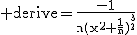 \rm derive=\frac{-1}{n(x^2+\frac{1}{n})^{\frac{3}{2}}