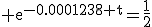 \rm e^{-0.0001238 t}=\frac{1}{2}