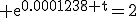 \rm e^{0.0001238 t}=2