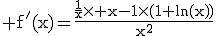 \rm f'(x)=\frac{\frac{1}{x}\times x-1\times(1+ln(x))}{x^{2}}