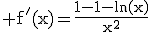 \rm f'(x)=\frac{1-1-ln(x)}{x^{2}}