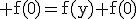 \rm f(0)=f(y)+f(0)
