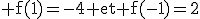 \rm f(1)=-4 et f(-1)=2