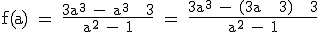 \rm f(a) = \frac{3a^3 - a^3 + 3}{a^2 - 1} = \frac{3a^3 - (3a + 3) + 3}{a^2 - 1}