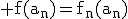 \rm f(a_n)=f_n(a_n)