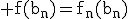 \rm f(b_n)=f_n(b_n)