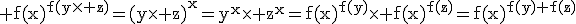 \rm f(x)^{f(y\times z)}=(y\times z)^x=y^x\times z^x=f(x)^{f(y)}\times f(x)^{f(z)}=f(x)^{f(y)+f(z)}