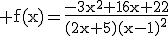 \rm f(x)=\frac{-3x^2+16x+22}{(2x+5)(x-1)^2}