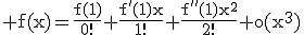 \rm f(x)=\frac{f(1)}{0!}+\frac{f'(1)x}{1!}+\frac{f''(1)x^{2}}{2!}+o(x^{3})