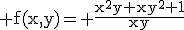 \rm f(x,y)= \frac{x^2y+xy^2+1}{xy}