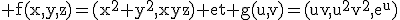 \rm f(x,y,z)=(x^2+y^2,xyz) et g(u,v)=(uv,u^2v^2,e^u)