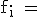 \rm f_i = 