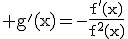 \rm g'(x)=-\frac{f'(x)}{f^{2}(x)}