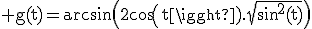 \rm g(t)=arcsin\(2cos(t).\sqrt{sin^{2}(t)}\)
