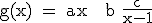 \rm g(x) = ax + b \frac{c}{x-1}