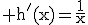 \rm h'(x)=\frac{1}{x}