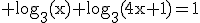 \rm log_{3}(x)+log_{3}(4x+1)=1
