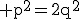 \rm p^2=2q^2